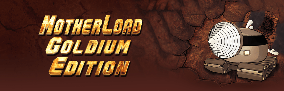 Motherload: Goldium Edition