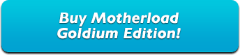 motherload goldium edition
